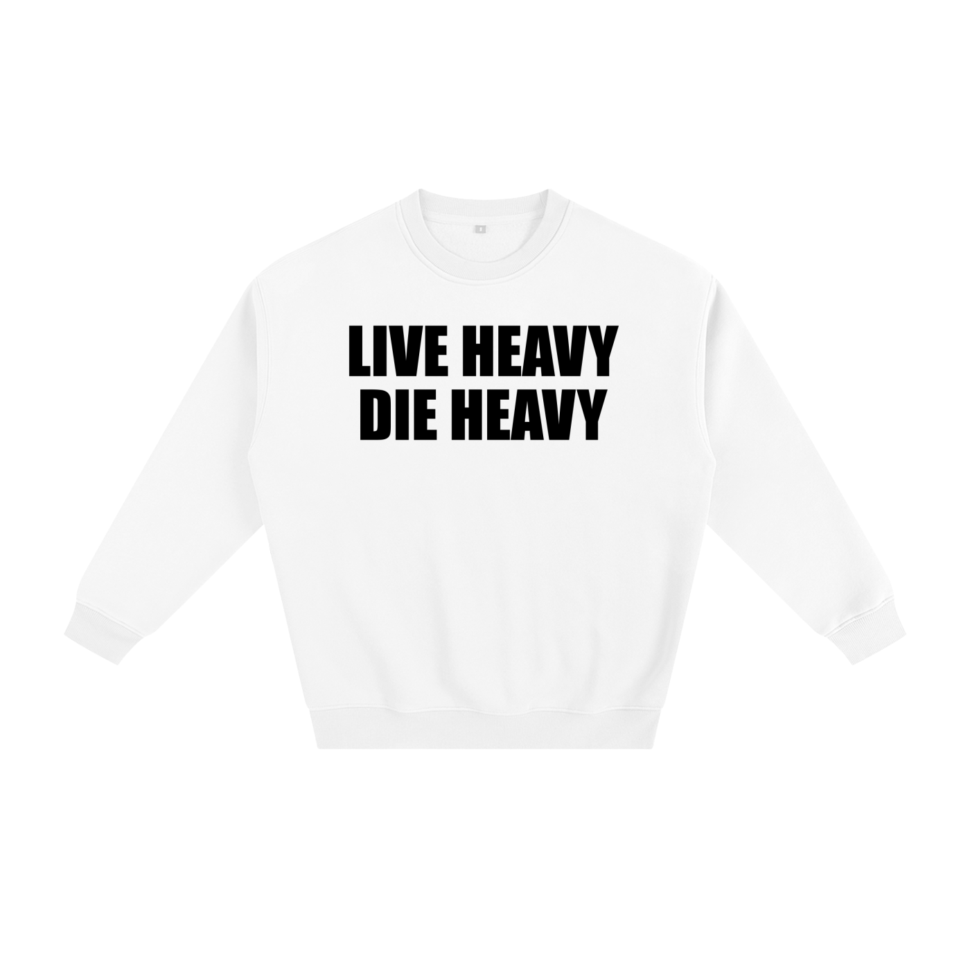 Live Heavy Die Heavy Unisex Sweatshirt