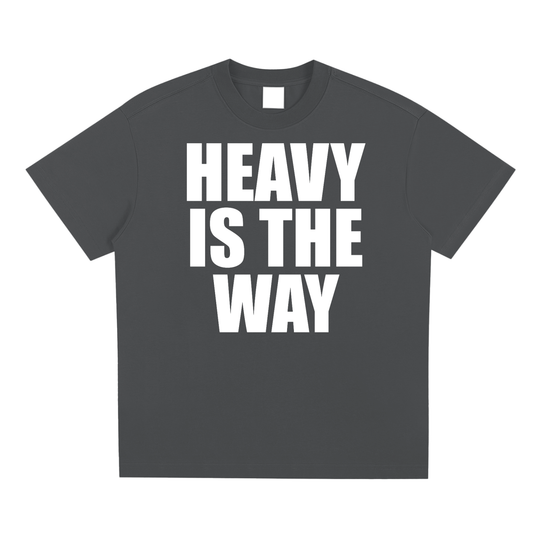 Heavy is the Way Unisex T-Shirt