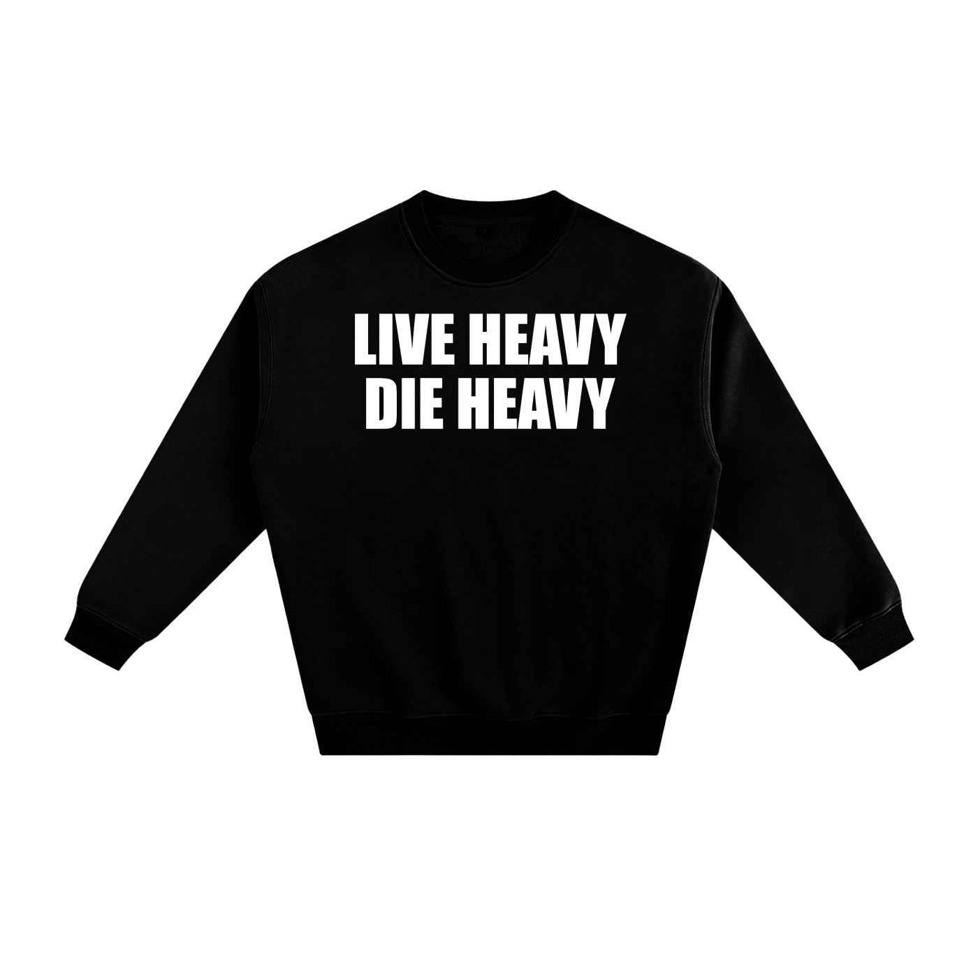 Live Heavy Die Heavy Unisex Sweatshirt