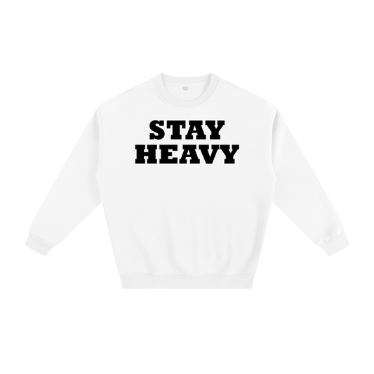 Stay Heavy Unisex Sweatshirt