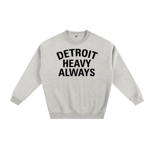 Detroit Heavy Always Unisex Sweatshirt