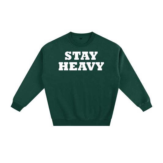 Stay Heavy Unisex Sweatshirt