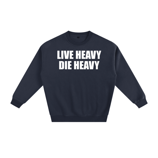 Live Heavy Die Heavy Unisex Sweatshirt