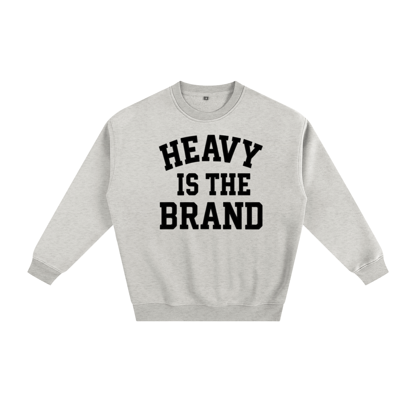 Heavy is the Brand Unisex Sweatshirt