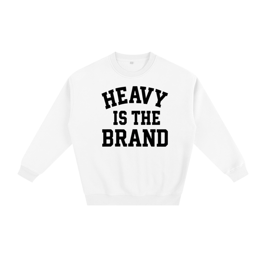 Heavy is the Brand Unisex Sweatshirt