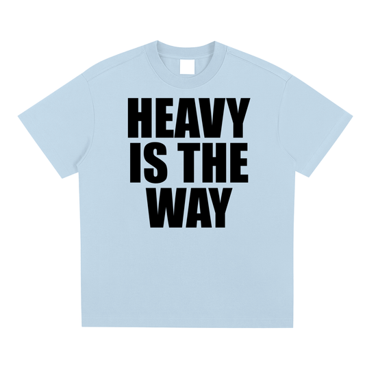Heavy is the Way Unisex T-Shirt