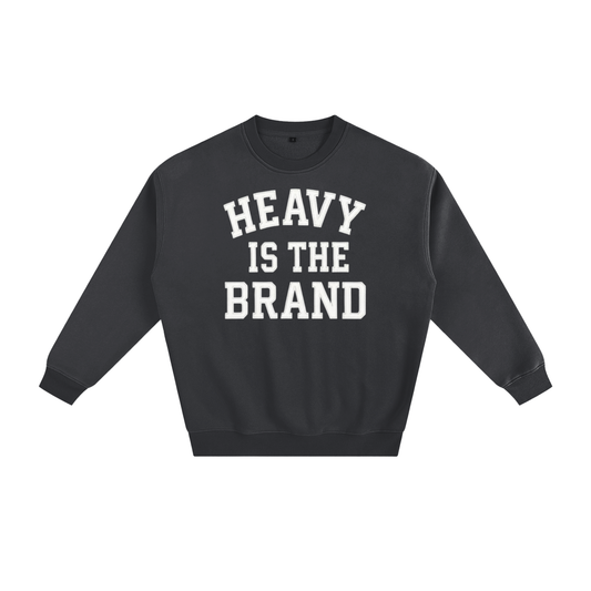 Heavy is the Brand Unisex Sweatshirt