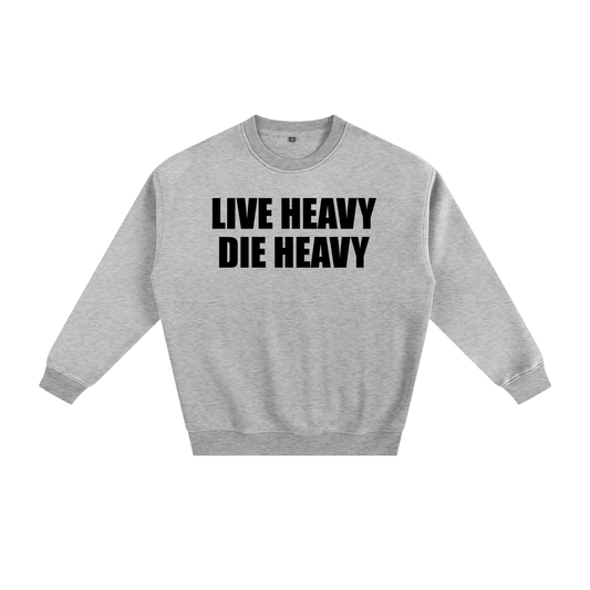 Live Heavy Die Heavy Unisex Sweatshirt